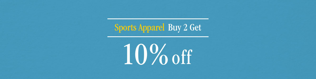 Sports Apparel Buy 2 Get 10% off