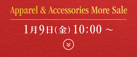 Apparel & Accessories More Sale | 1月9日(金)10：00 開始