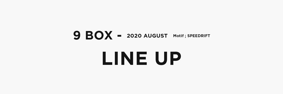 9 BOX - 2020 AUGUST Motif;SPEEDRIFT Lineup