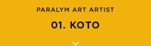 Paralym Art Artist - 01 KOTO
