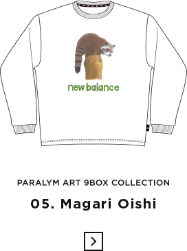 Paralym Art 9BOX Collection, 05. Magari Oishi