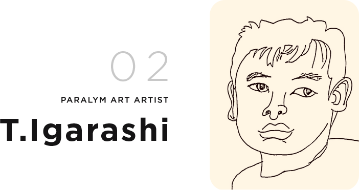 02 Paralym Art Artist, T.Igarashi