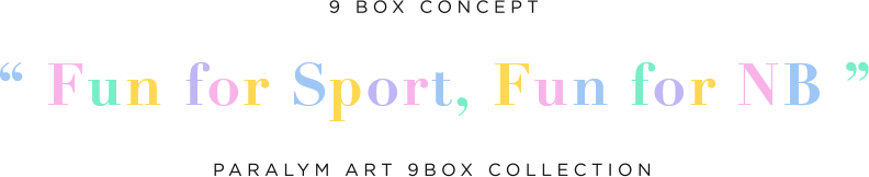 9 BOX CONCEPT. 「Fun for Sport, Fun for NB」. Paralym Art 9BOX Collection