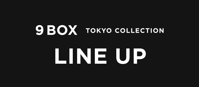 9 BOX TOKYO COLLECTION LINE UP