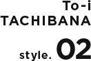 To-i Tachibana Style.02