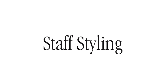 Staff Styling