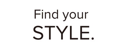 Find your STYLE.