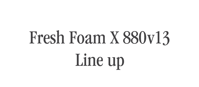 Fresh Foam X 880v13 Line up